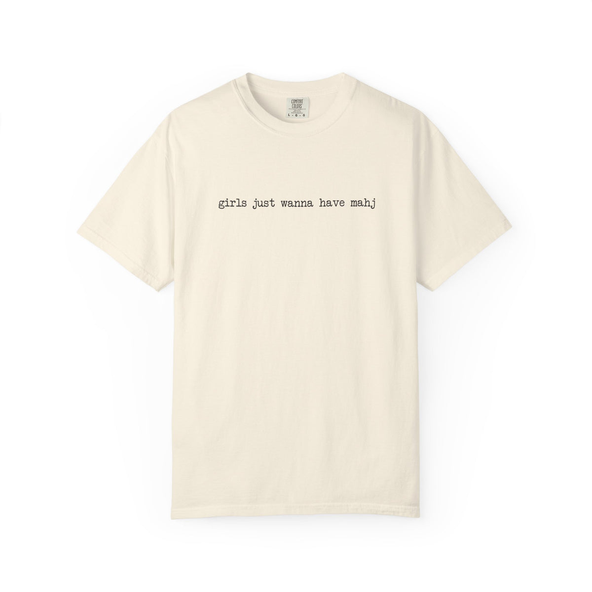 Girls Just Wanna Have Mahj Comfort Colors T-Shirt — Funny Mahjong Gift