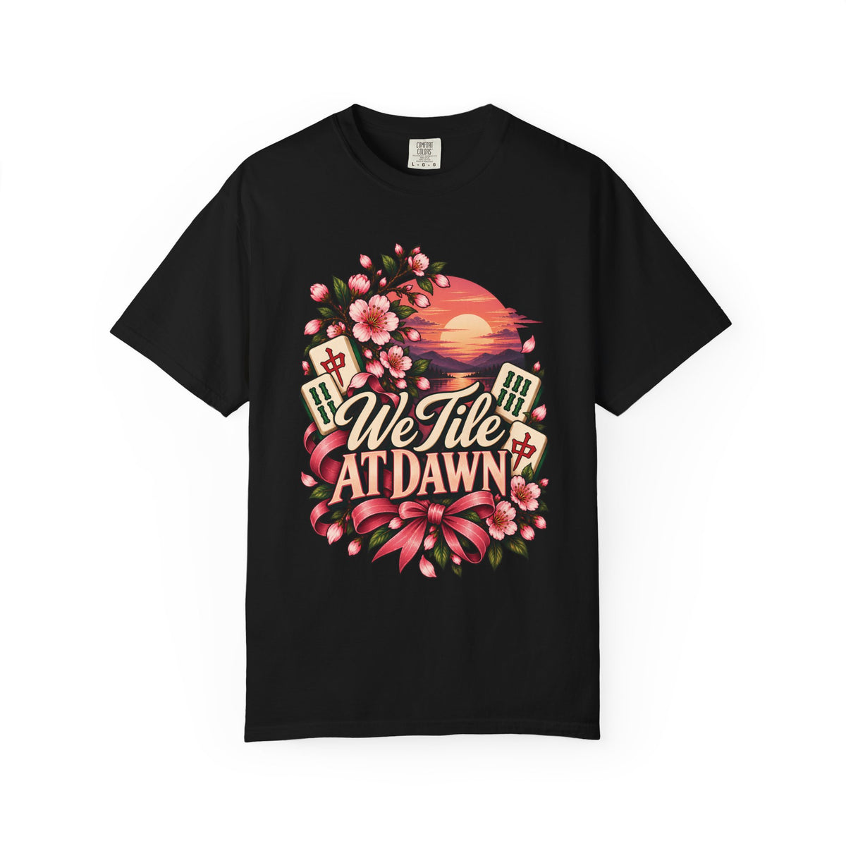 We Tile at Dawn Mahjong Comfort Colors T-Shirt — Funny Mahjong Gift